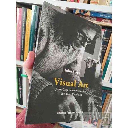 Visual Art John Cage en conversación con Joan Retallack  John Cage  Ediciones Metales Pesados