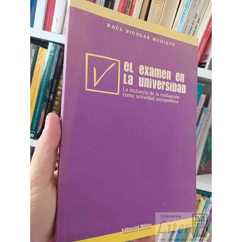 El examen en la universidad evaluación como actividad sociopolítica  Raúl Nicolás Muriete  Editorial Biblos, Herramienta