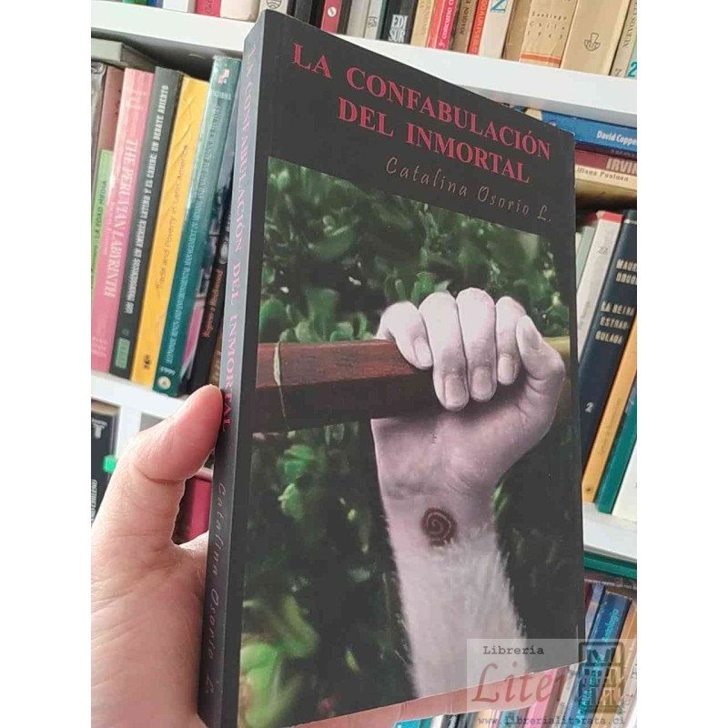 La Confabulación del Inmortal  Catalina Osorio L Ae Dimacofi
