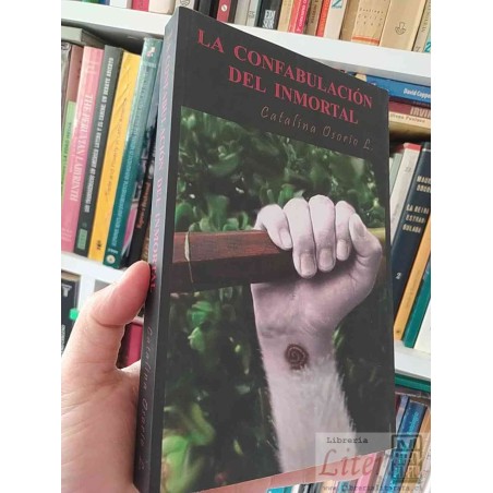 La Confabulación del Inmortal  Catalina Osorio L Ae Dimacofi