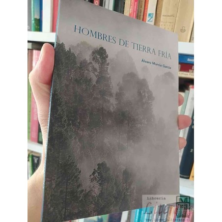 Hombres de Tierra Fría  Álvaro Murcia García Milibro ed