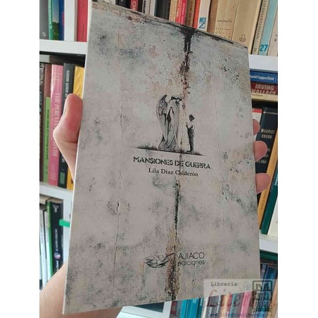 Mansiones de Guerra  Lila Díaz Calderón  Ajíaco Ediciones