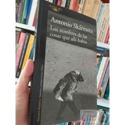 Los Nombres de las Cosas que Allí Había  Antonio Skármeta...