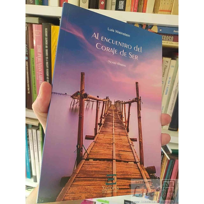 Al encuentro del coraje de ser notas diarias  Luis Weinstein Ed. Eutopía ediciones