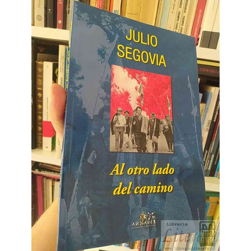 Al otro lado del camino  Julio Segovia Ed. Andares Tambo quemado ediciones