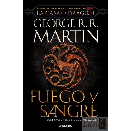 Fuego y Sangre George R. R. Martin Ed. Debolsillo ilustrado Doug Wheatley (blanco y negro) 883 páginas Libro en que se c