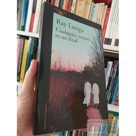 Cualquier verano es un final  Ray Loriga  Alfaguara formato grande 241 páginas