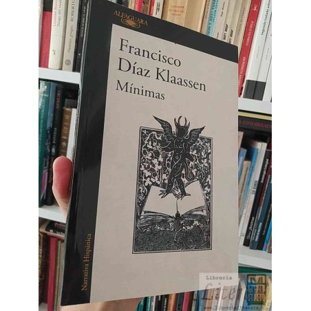Mínimas  Francisco Díaz Klaassen  Alfaguara Narrativa Hispánica 231 páginas