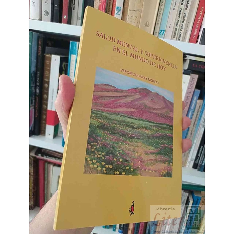 Salud mental y supervivencia en el mundo de hoy  Verónica Garay Moffat Ed. Queltehue rojo