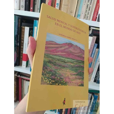 Salud mental y supervivencia en el mundo de hoy  Verónica Garay Moffat Ed. Queltehue rojo