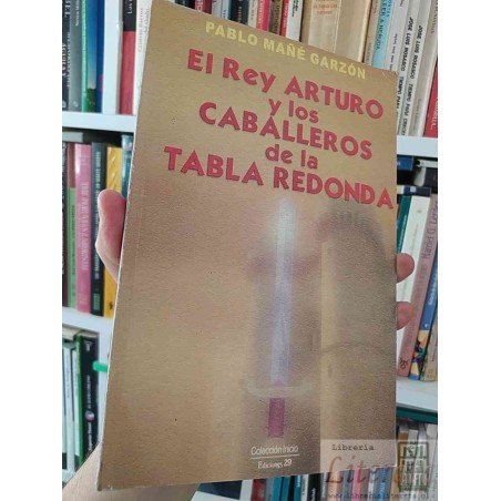 El Rey Arturo Caballeros de la Tabla Redonda Pablo Mañé Garzón Colección Inicio Ediciones 29
