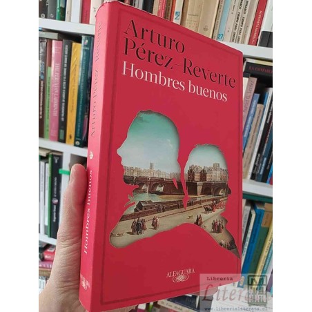 Hombres buenos Arturo Pérez-Reverte Alfaguara formato grande 582 páginas