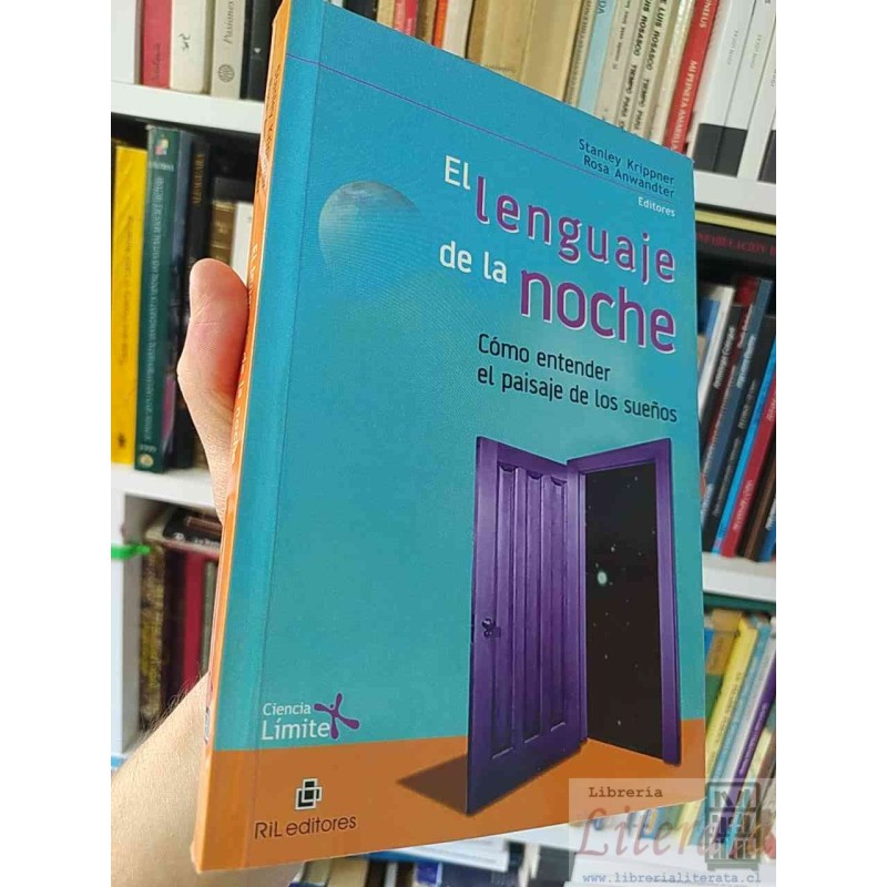 El Lenguaje de la Noche entender sueños  Stanley Krippner, Rosa Anwandter  Editores Ciencia Limite, Ril editores