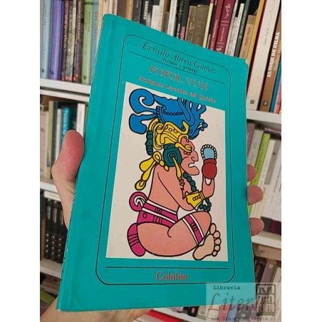 Popol Vuh, antiguas leyendas del Quiche  Ermilo Abreu Gómez Ed. Colofón