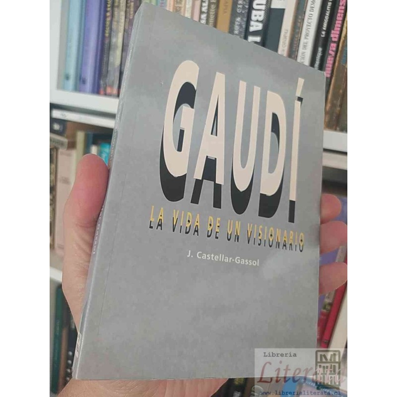 Gaudí La vida de un visionario  J Castellar-Gassol Ediciones 1984 barcelona