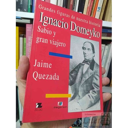 Ignacio Domeyko, Sabio Y Gran Viajero  Jaime Quezada Zig-zag