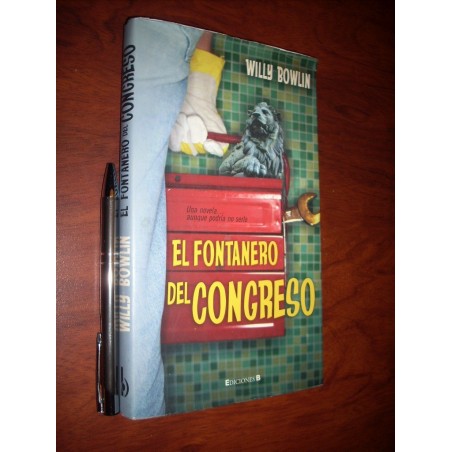 El Fontanero Del Congreso Willy Bowlin Ediciones B 13x22cm