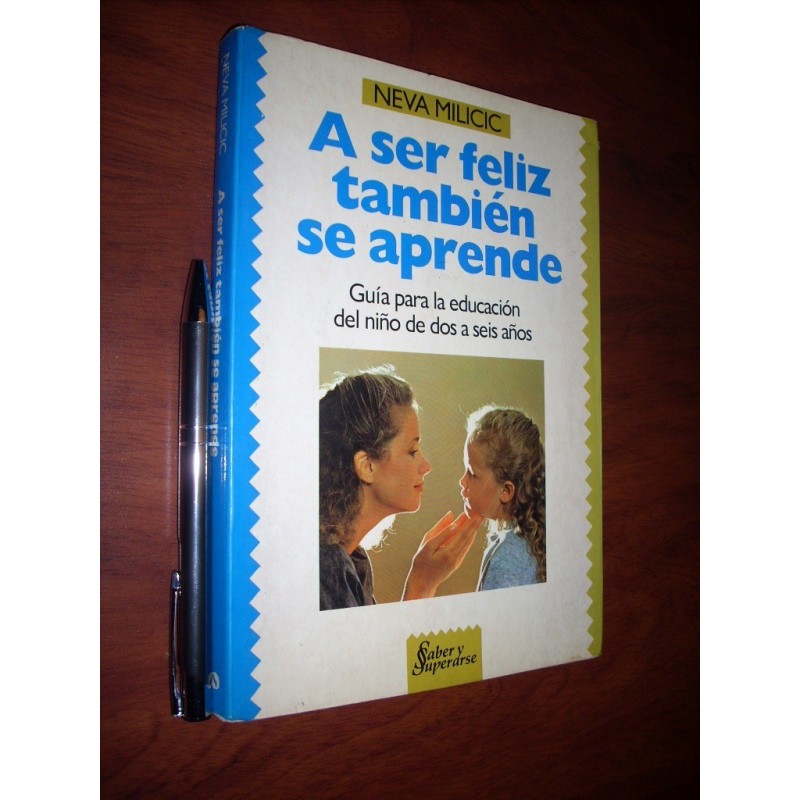 A Ser Feliz También Se Aprende Neva Milicic Guía Para La Edu