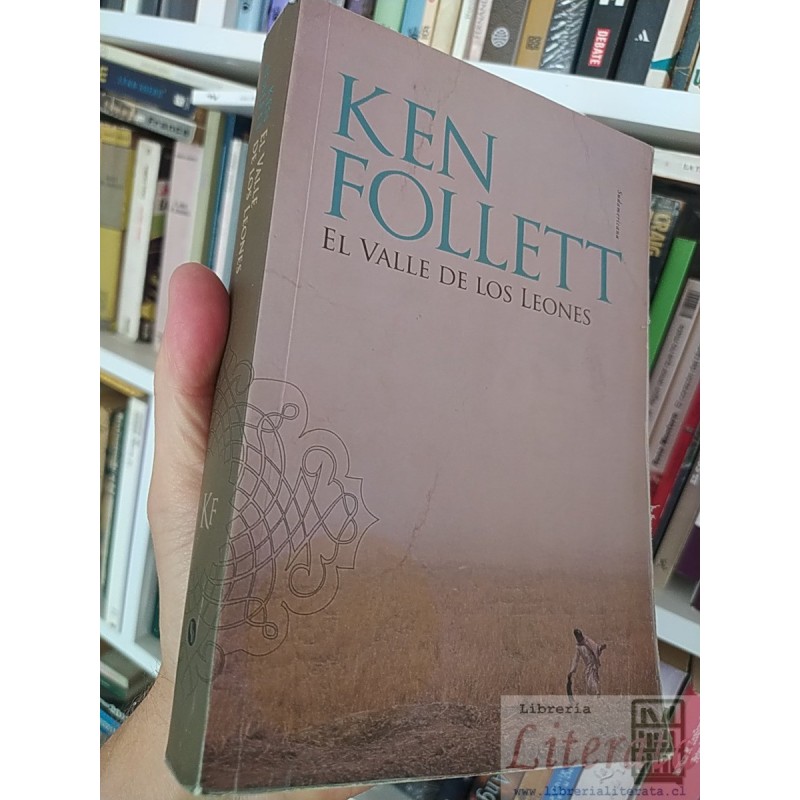 El Valle de los leones  Ken Follett  Sudamericana 467 páginas