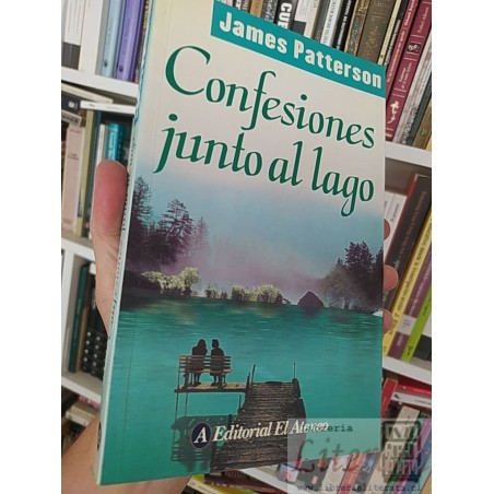 Confesiones junto al lago James Patterson Editorial El Ateneo 229 páginas