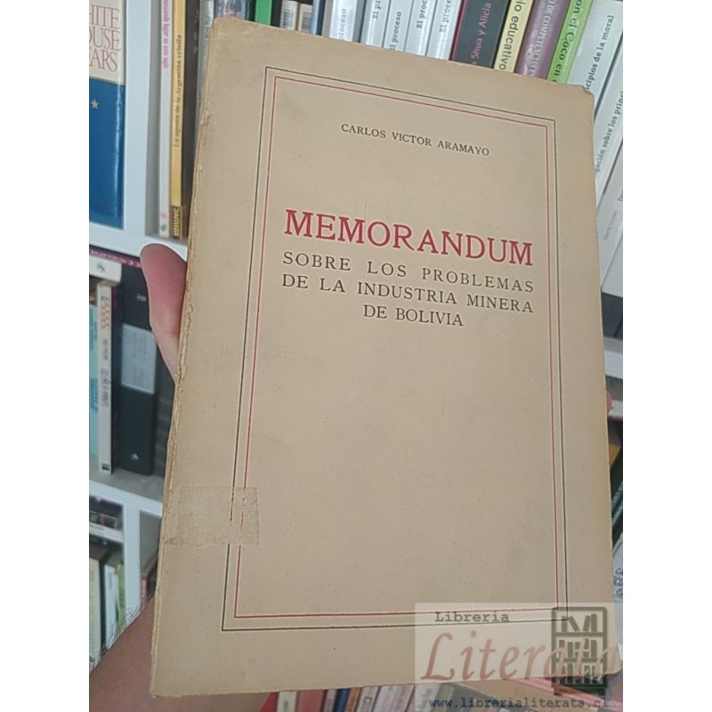 Memorandum sobre los problemas de la industria minera de Bolivia  Carlos Victor Aramayo año 1956