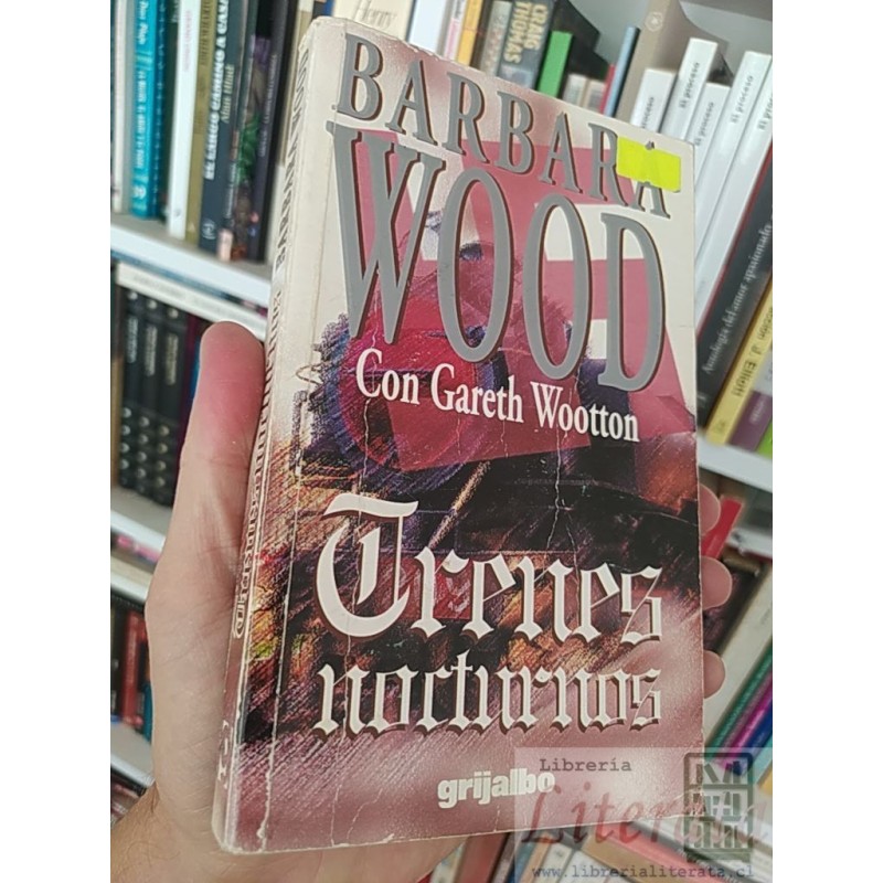 Trenes nocturnos  Barbara Wood y Gareth Wootton  Grijalbo