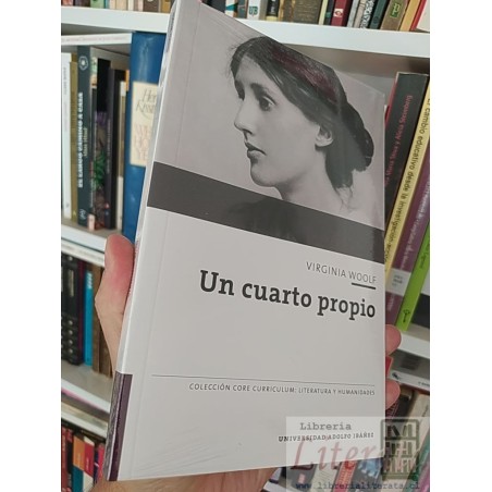 Un cuarto propio  Virginia Woolf UAI - Ed. Cuarto Propio - Colección Core Curriculum: Literatura y Humanidades, Universi