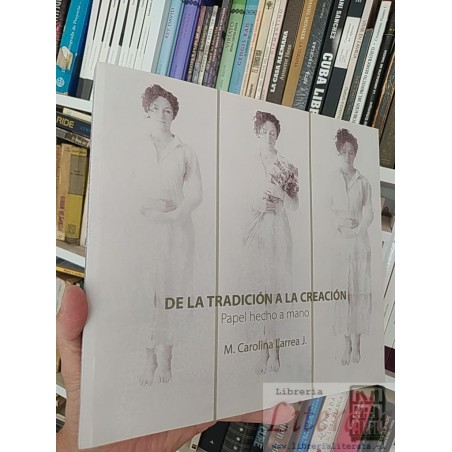 De la Tradición a la Creación Papel Hecho a Mano  M Carolina Larrea J Ediciones UC formato grande 172 páginas
