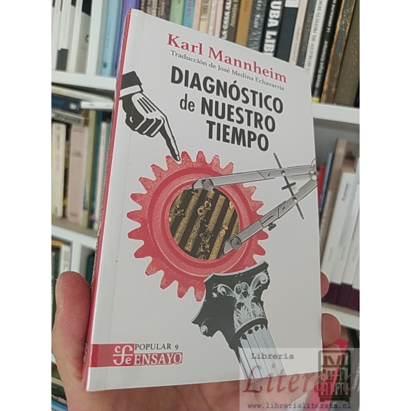Diagnóstico de nuestro tiempo  Karl Mannheim Traducción de José Medina Echavarría Fondo de cultura económica ensayo
