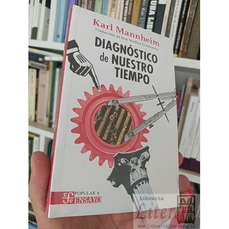 Diagnóstico de nuestro tiempo  Karl Mannheim Traducción de José Medina Echavarría Fondo de cultura económica ensayo