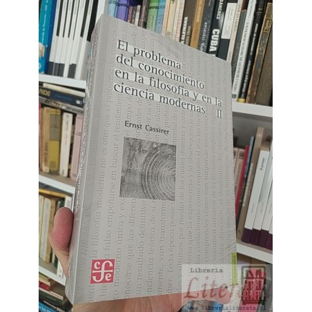 El problema del conocimiento en la filosofía y en la ciencia moderna II Ernst Cassirer Fondo de cultura económica
