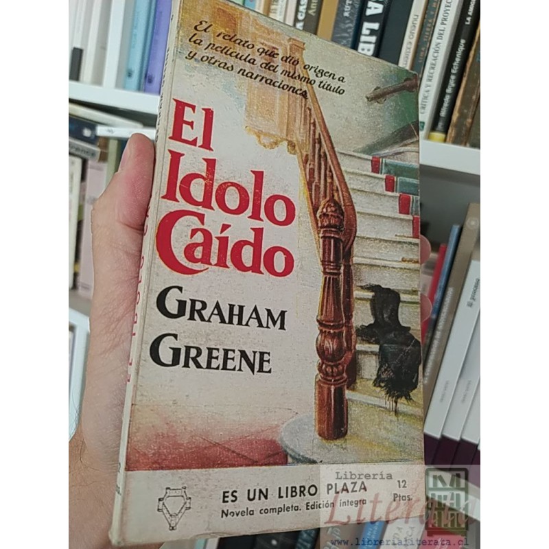El ídolo caído Graham Greene Plaza Novela completa Edición íntegra 12 Ptas