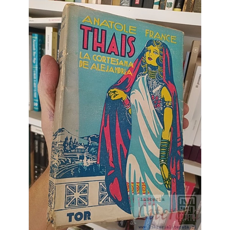 Thaïs la cortesana de Alejandria Anatole France Versión castellana de Roberto Robert, Editorial Tor