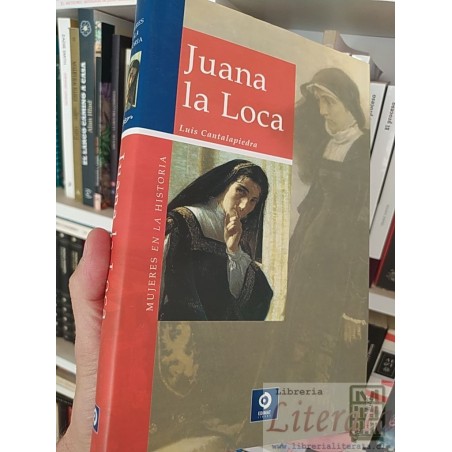 Juana la Loca  Luis Cantalapiedra  Mujeres en la historia, Edimat tapas duras