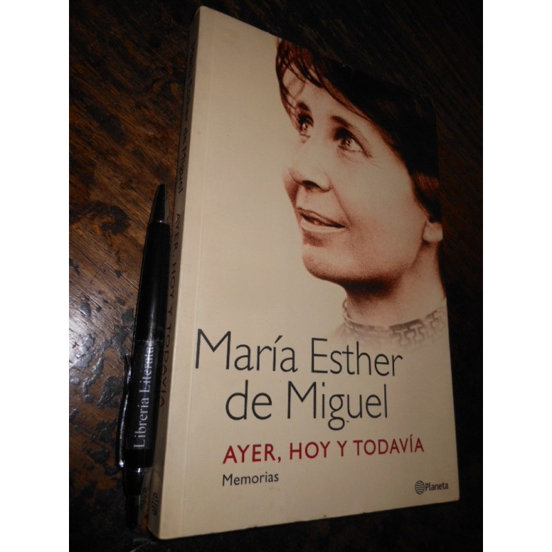 Ayer Hoy Y Todavía María Esther De Miguel  Memorias Ed. Plan