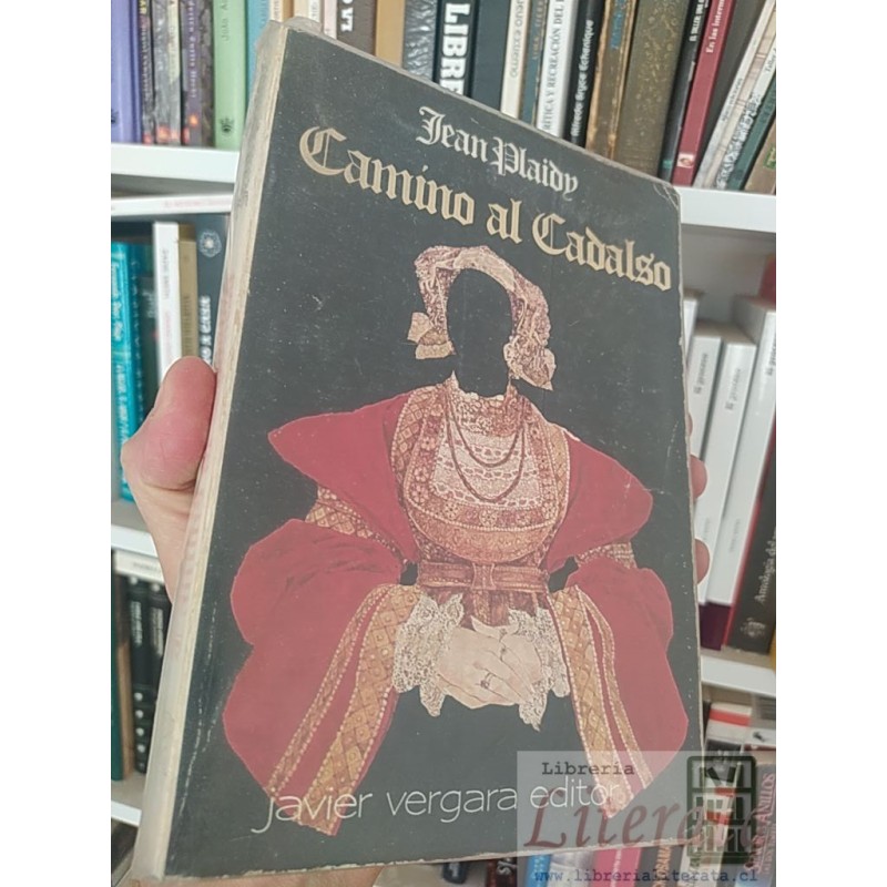 Camino al cadalso  Jean Plaidy  Javier Vergara Editor 300 páginas