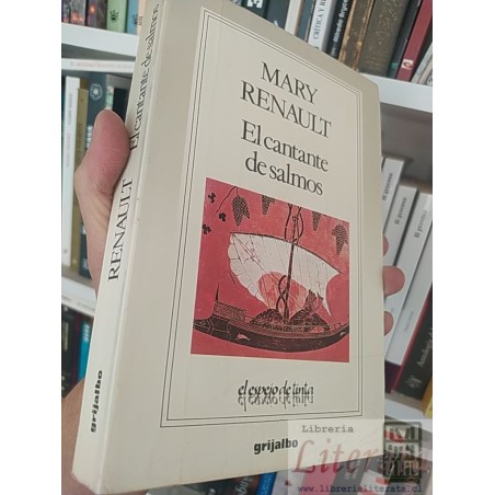 El cantante de salmos  Mary Renault  Grijalbo 340 páginas