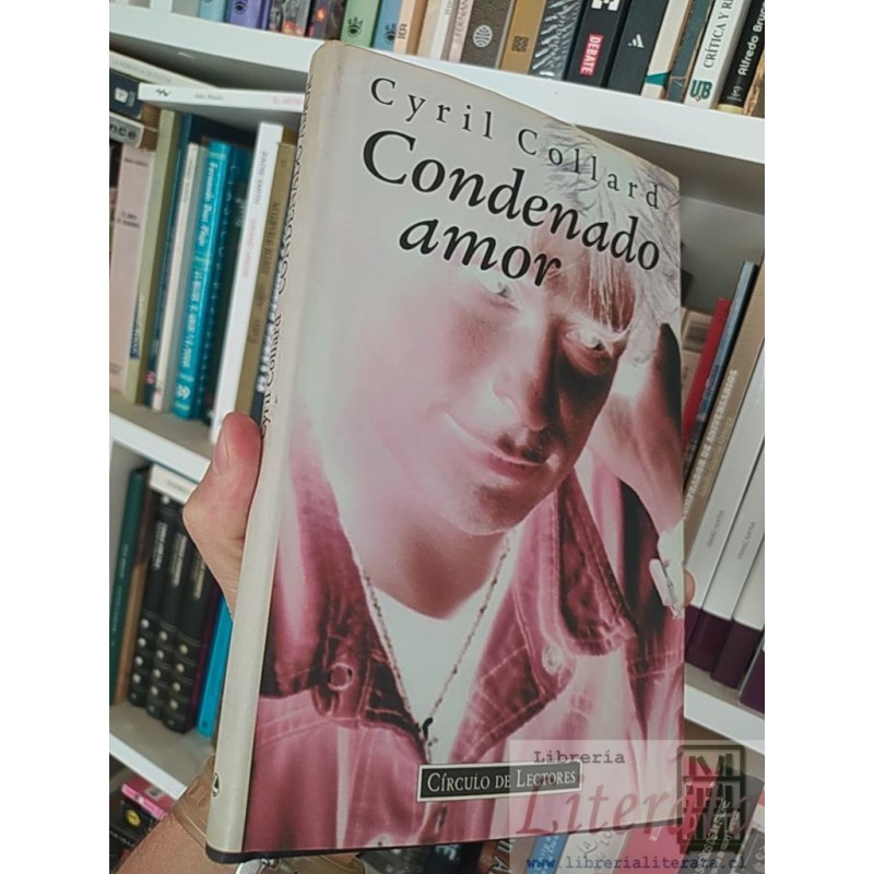 Condenado Amor  Cyril Collard  Círculo de Lectores tapas duras  255 páginas