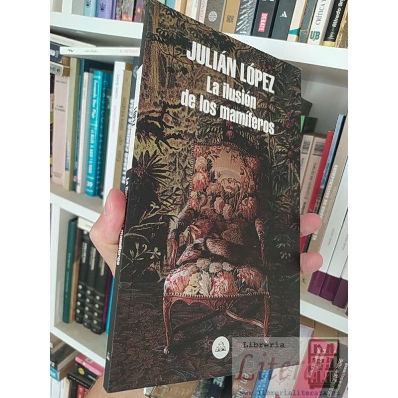 La ilusión de los mamíferos  Julian López Literatura Random House