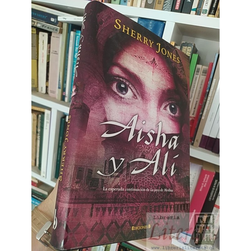 Aisha y Ali  Sherry Jones Ediciones B formato grande tapas duras 332 páginas