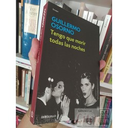 Tengo que morir todas las noches  Guillermo Osorno...