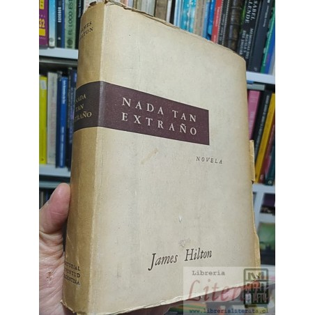 Nada tan extraño James Hilton Editorial Juventud, Argentina, SA Defensa 355, Buenos Aires, Provenza 101, Barcelona 358 p