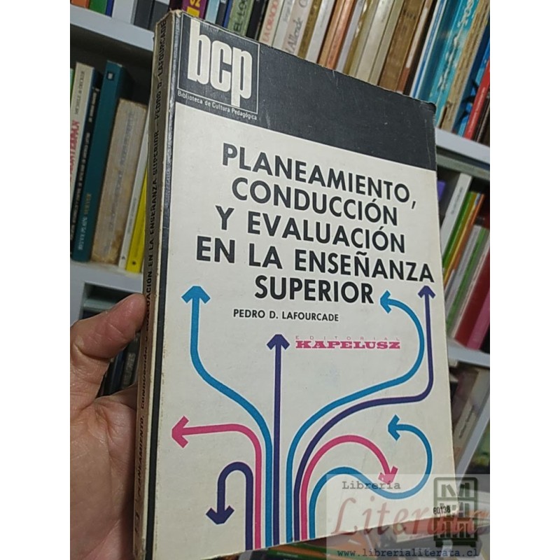 Planeamiento, conducción y evaluación en la enseñanza superior Pedro D Lafourcade Editorial Kapelusz, Biblioteca de Cult