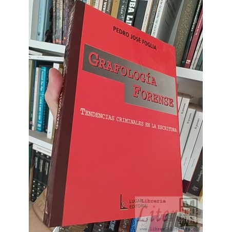Grafología forense: Tendencias criminales en la escritura  Pedro José Foglia  Lugar Editorial 270 páginas formato grande