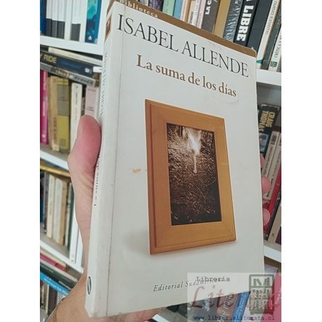 La suma de los días  Isabel Allende  Editorial Sudamericana, Biblioteca Isabel Allende 365 páginas