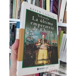 Yehonala, la última emperatriz de China  Keith Laidler...