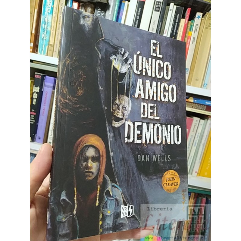 El único amigo del demonio  Dan Wells  V&R Ya Saga John Cleaver 360 páginas