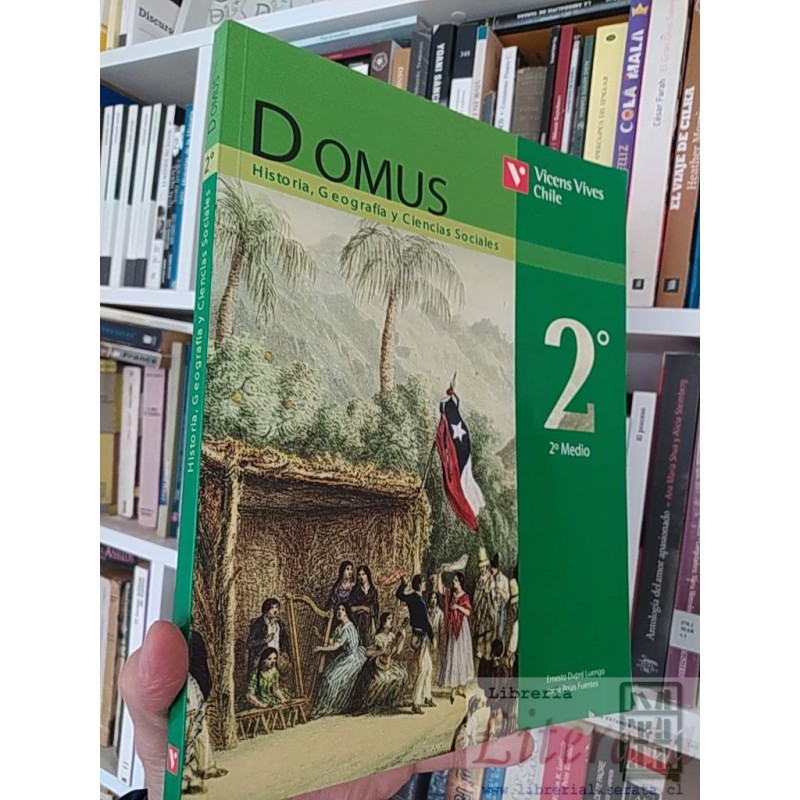 Domus Historia, Geografía y Ciencias Sociales  Ernesto Dupré Luengo Jorge Rojas Fuentes  Vicens Vives Chile 2° 2º Medio