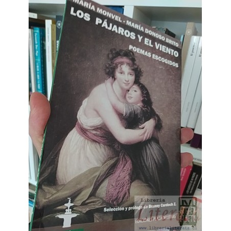 Los pájaros y el viento: poemas escogidos  María Monvel María Donoso Brito  Ediciones Plaza de letras, selección y prólo