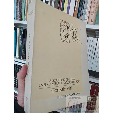 Historia de Chile (1891-1973) Volumen 1 Tomo II: La sociedad chilena en el cambio de siglo (1891-1920)  Gonzalo Vial  Ed